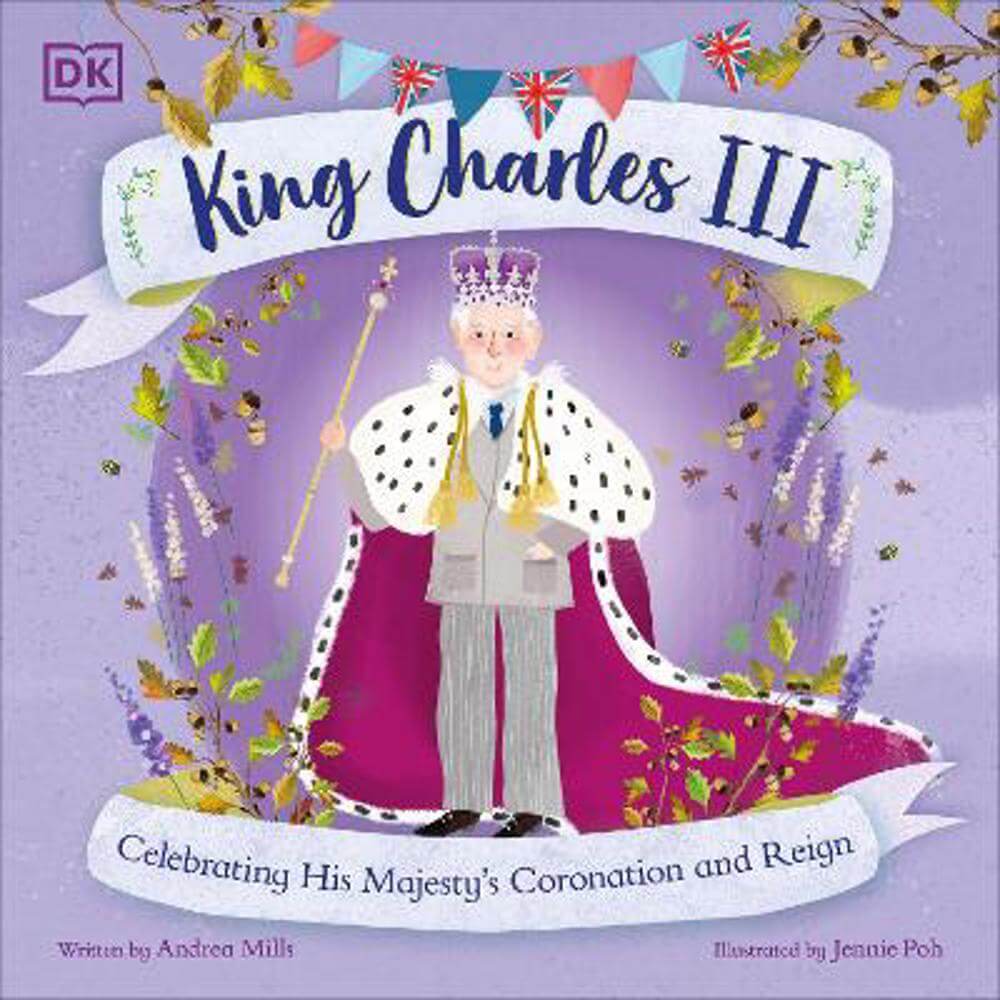 King Charles III: Celebrating His Majesty's Coronation and Reign (Paperback) - Andrea Mills